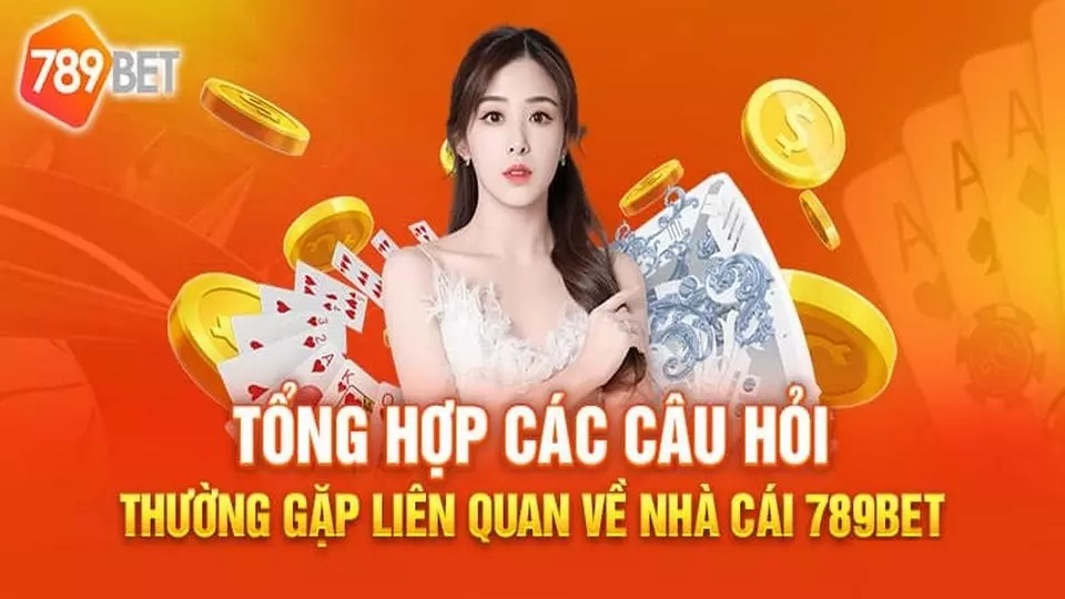 Tổng hợp những câu hỏi thường gặp tại 789BET