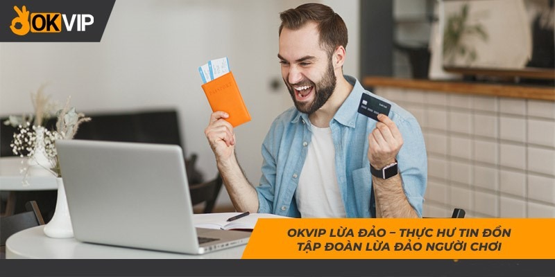 OKVIP lừa đảo xuất phát từ sự cạnh tranh của đối thủ