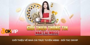 Giới thiệu về nhà cái trực tuyến MB66 – Đối tác OKVIP