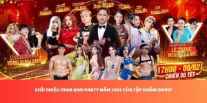 Giới thiệu year and party năm 2024 của liên minh Okvip