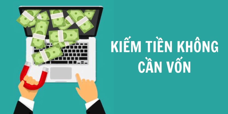 kiếm tiền không cần vốn